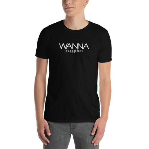 Wanna Snugglefuck - Spicy T-shirt - Black