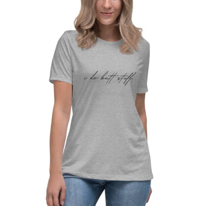 I do butt stuff - grey t-shirt - kinky/bdsm fetishwear for women