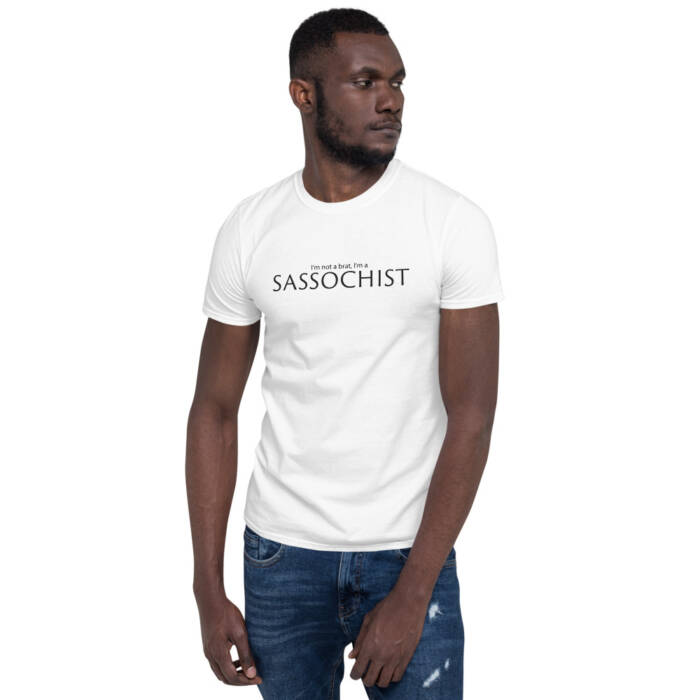 I'm Not A Brat, I'm A Sassochist- white t-shirt for men - kinky - BDSM